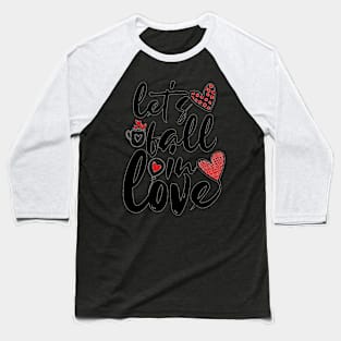 Let's fall in Love Happy Valentine Day Baseball T-Shirt